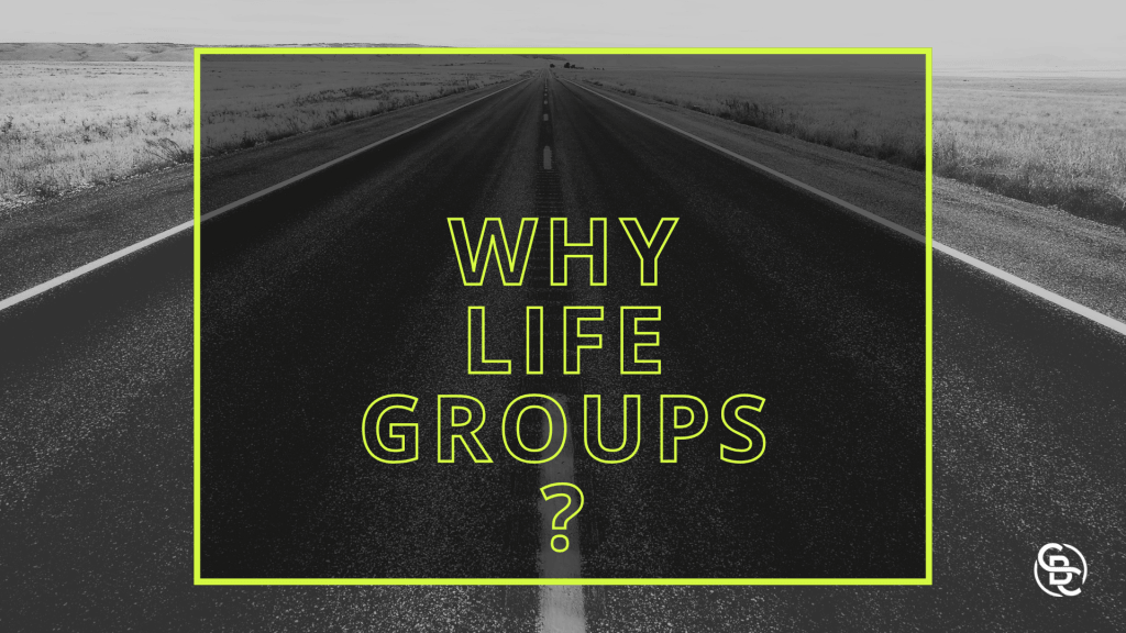Why Life Groups?